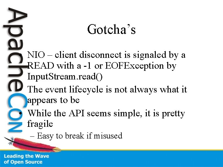 Gotcha’s • NIO – client disconnect is signaled by a READ with a -1