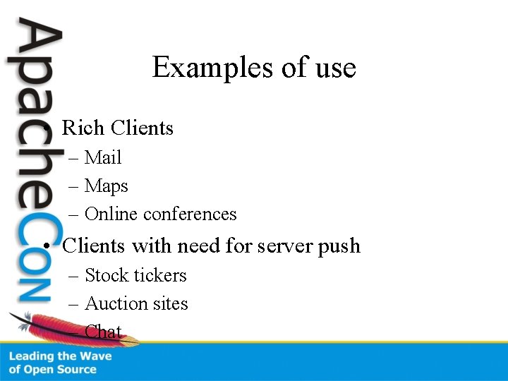 Examples of use • Rich Clients – Mail – Maps – Online conferences •