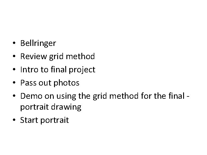 Bellringer Review grid method Intro to final project Pass out photos Demo on using