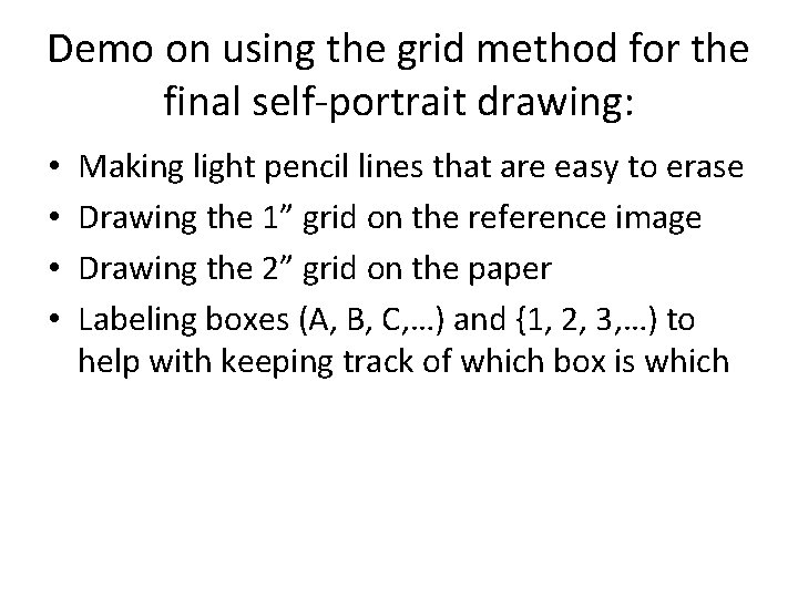 Demo on using the grid method for the final self-portrait drawing: • • Making