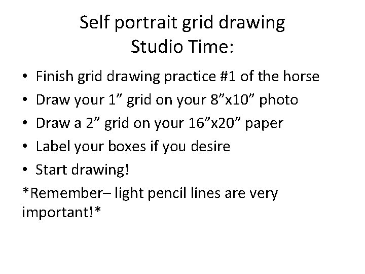 Self portrait grid drawing Studio Time: • Finish grid drawing practice #1 of the