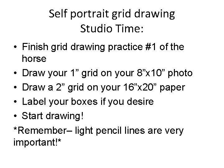 Self portrait grid drawing Studio Time: • Finish grid drawing practice #1 of the