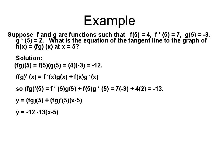 Example Suppose f and g are functions such that f(5) = 4, f ‘