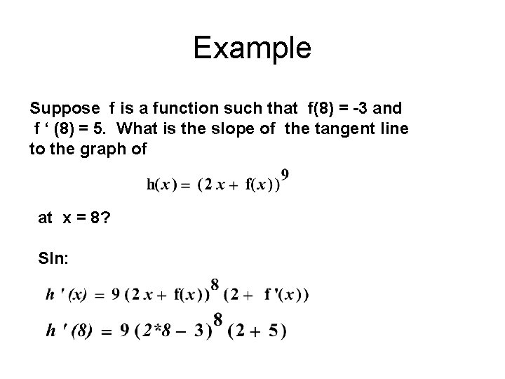 Example Suppose f is a function such that f(8) = -3 and f ‘