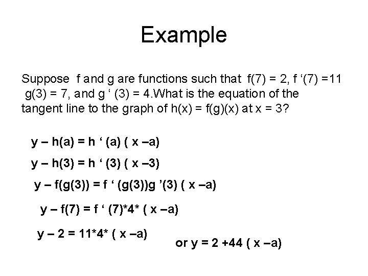 Example Suppose f and g are functions such that f(7) = 2, f ‘(7)