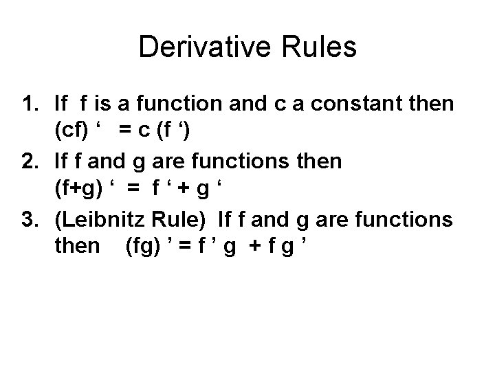 Derivative Rules 1. If f is a function and c a constant then (cf)