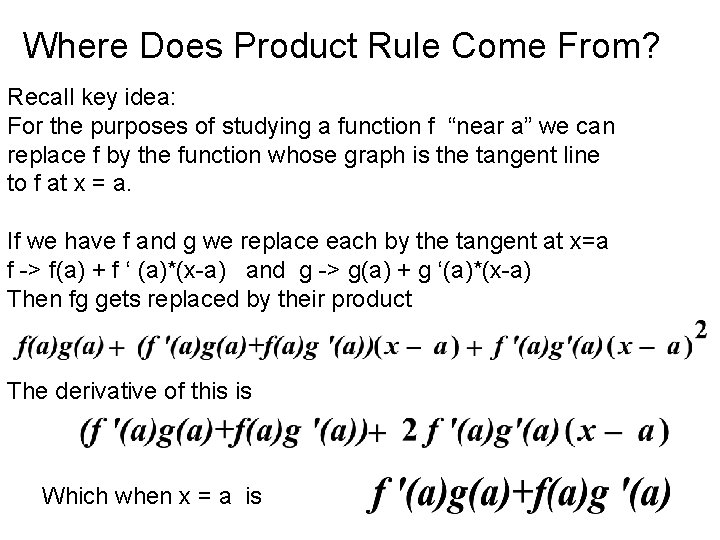 Where Does Product Rule Come From? Recall key idea: For the purposes of studying