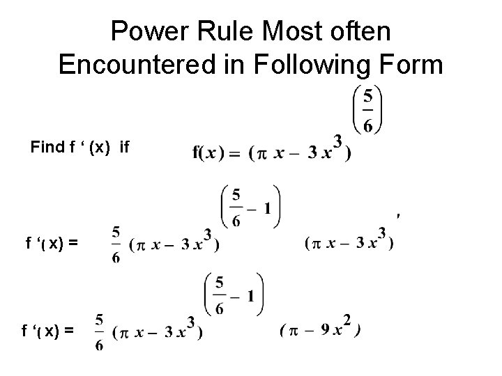 Power Rule Most often Encountered in Following Form Find f ‘ (x) if f