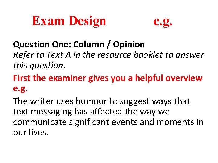 Exam Design e. g. Question One: Column / Opinion Refer to Text A in