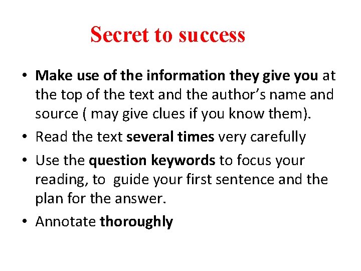 Secret to success • Make use of the information they give you at the