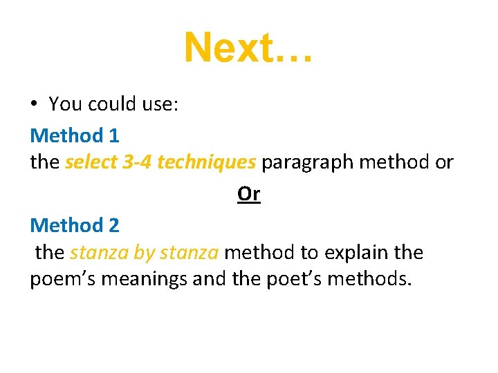 Next… • You could use: Method 1 the select 3 -4 techniques paragraph method