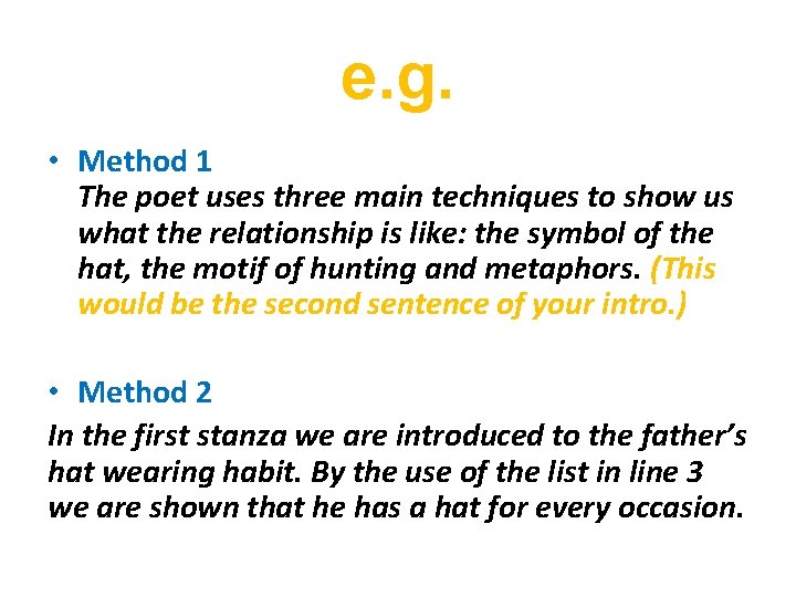 e. g. • Method 1 The poet uses three main techniques to show us