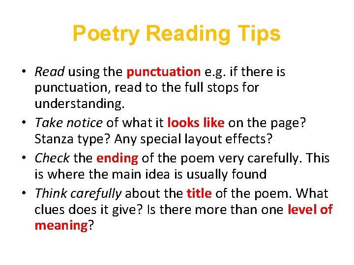 Poetry Reading Tips • Read using the punctuation e. g. if there is punctuation,