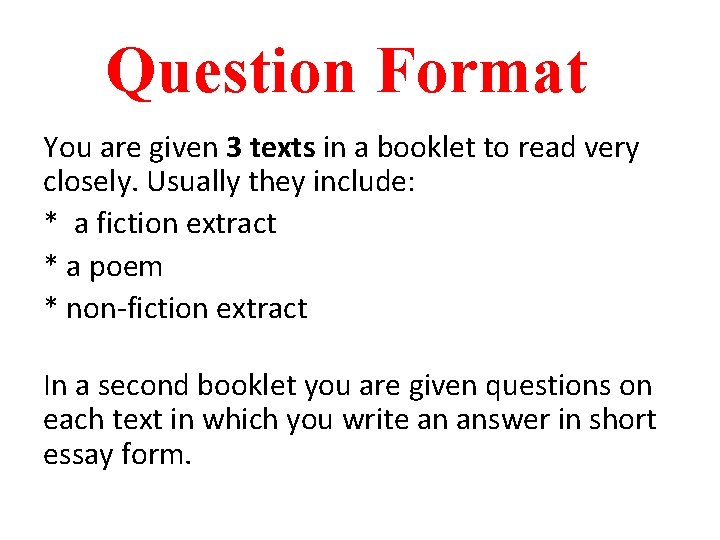 Question Format You are given 3 texts in a booklet to read very closely.