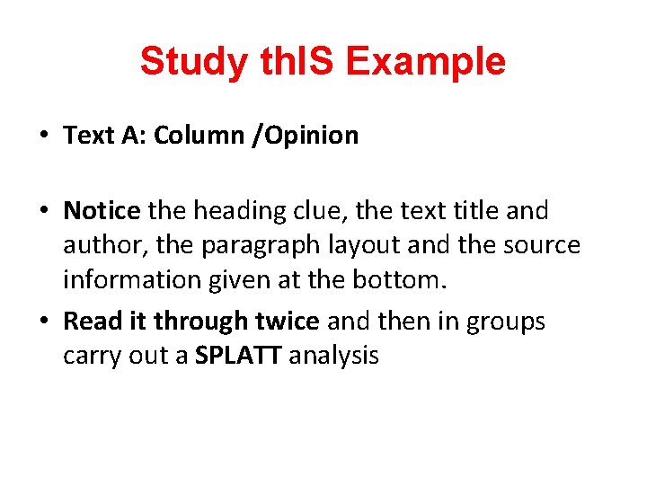 Study th. IS Example • Text A: Column /Opinion • Notice the heading clue,