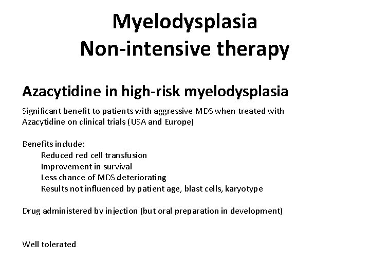 Myelodysplasia Non-intensive therapy Azacytidine in high-risk myelodysplasia Significant benefit to patients with aggressive MDS