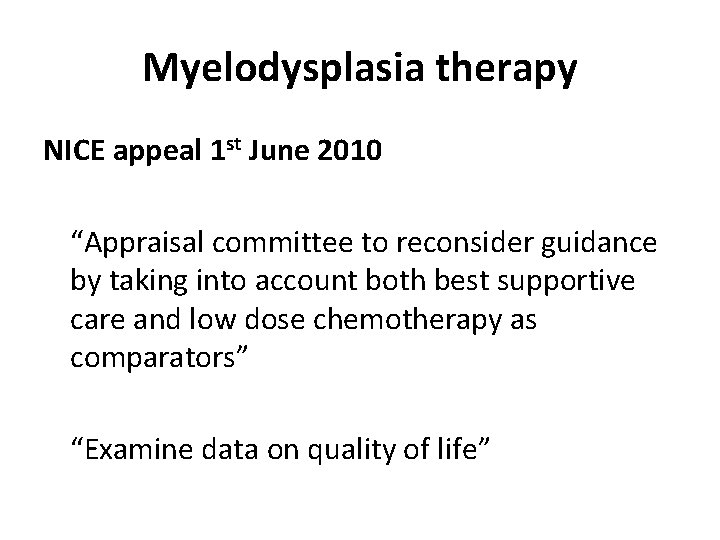 Myelodysplasia therapy NICE appeal 1 st June 2010 “Appraisal committee to reconsider guidance by