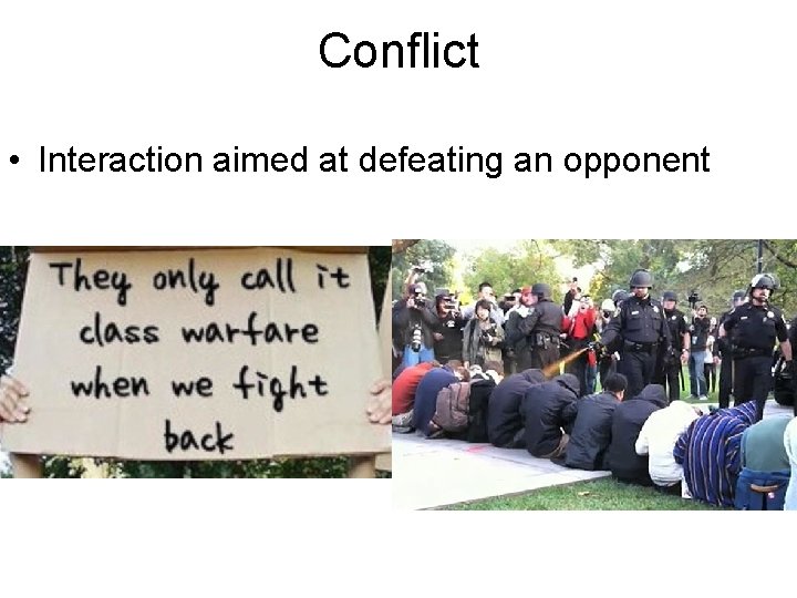 Conflict • Interaction aimed at defeating an opponent 