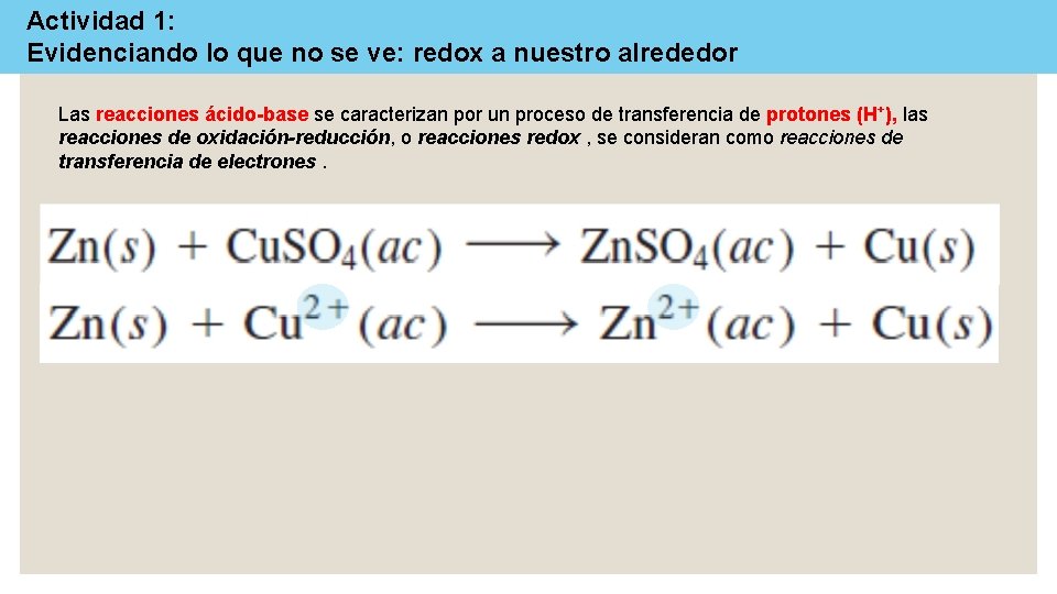 Actividad 1: Evidenciando lo que no se ve: redox a nuestro alrededor Las reacciones Actividad 1: Evidenciando lo que no se ve: redox a nuestro alrededor Las reacciones