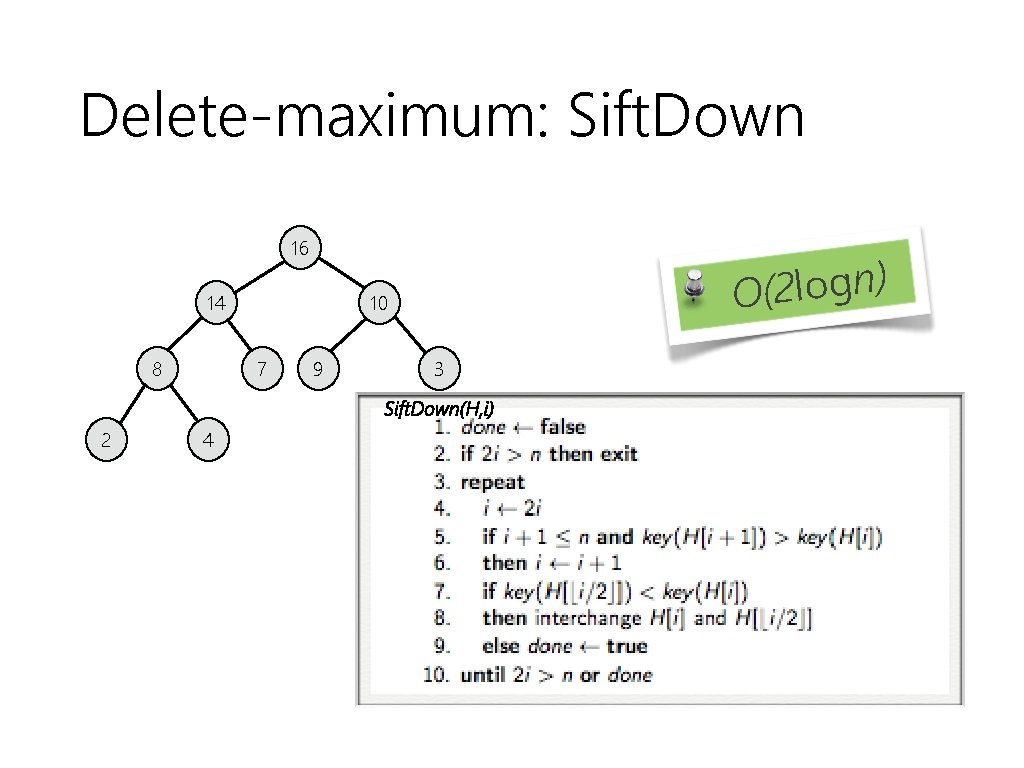 Delete-maximum: Sift. Down 16 14 8 ) n g o l 2 O( 10