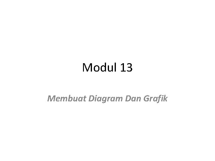 Modul 13 Membuat Diagram Dan Grafik 