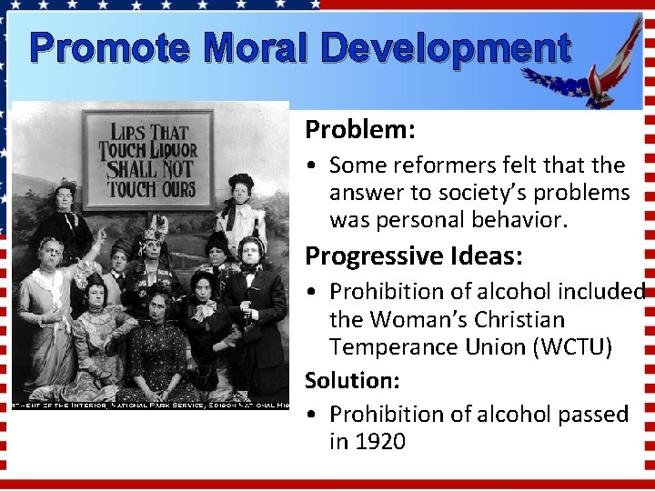Promote Moral Development Problem: • Some reformers felt that the answer to society’s problems