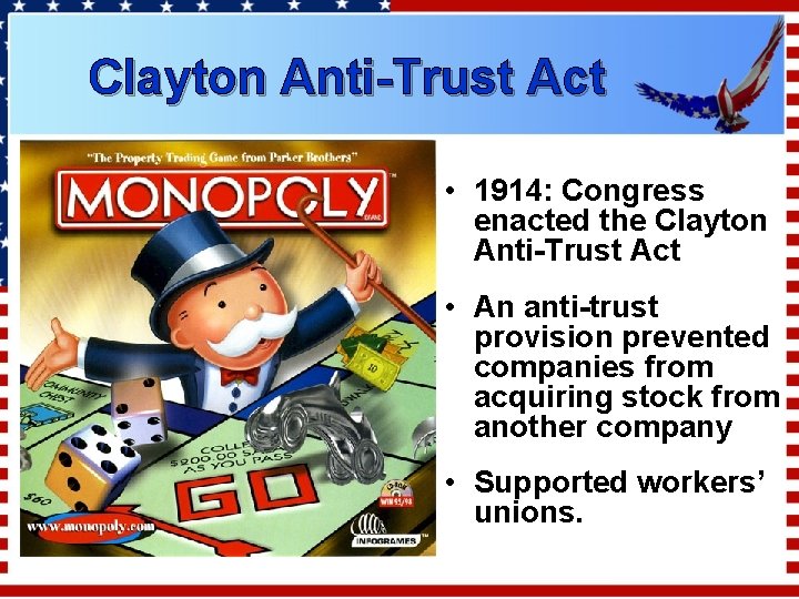 Clayton Anti-Trust Act • 1914: Congress enacted the Clayton Anti-Trust Act • An anti-trust