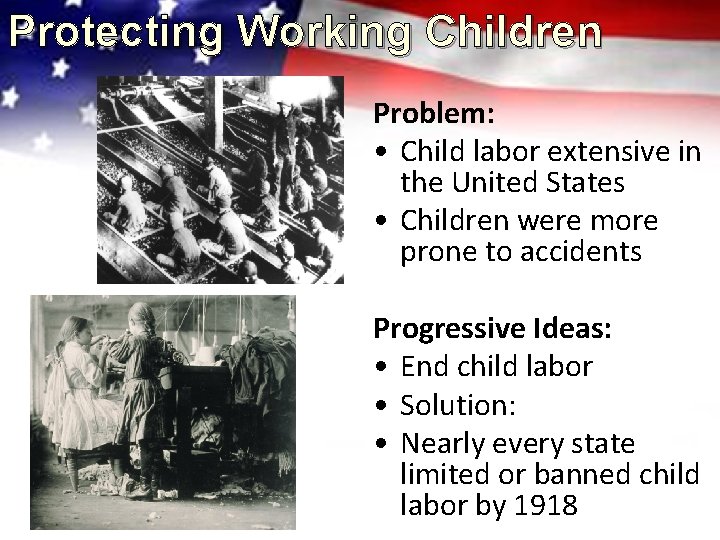 Protecting Working Children Problem: • Child labor extensive in the United States • Children