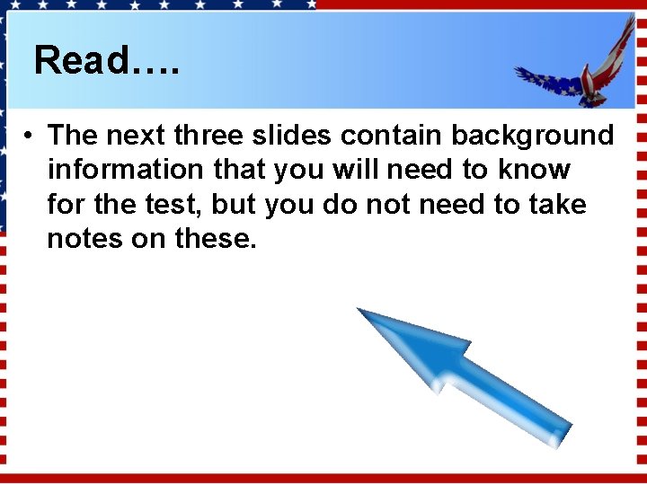 Read…. • The next three slides contain background information that you will need to