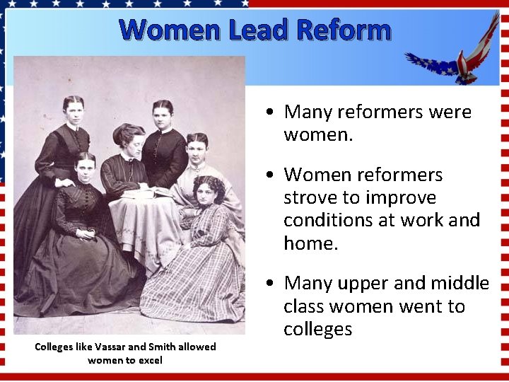 Women Lead Reform • Many reformers were women. • Women reformers strove to improve