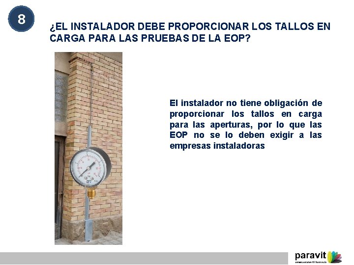 8 ¿EL INSTALADOR DEBE PROPORCIONAR LOS TALLOS EN CARGA PARA LAS PRUEBAS DE LA