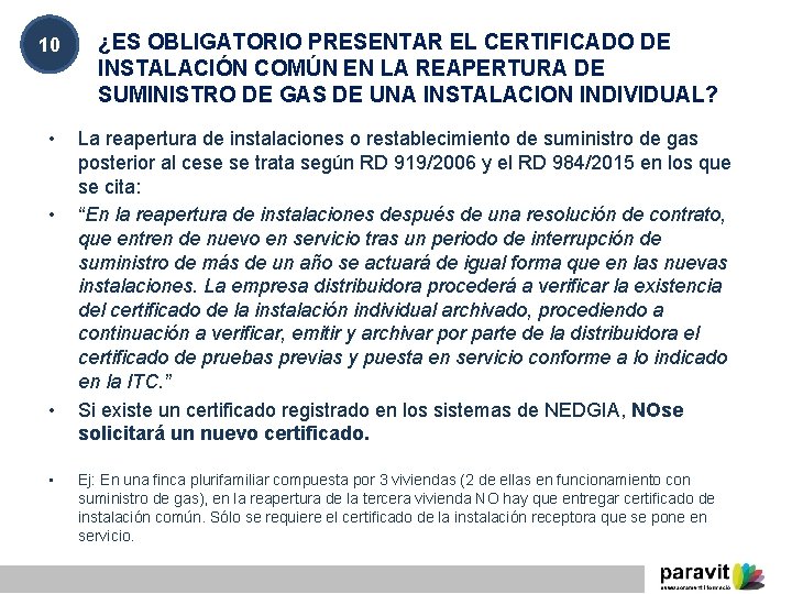 10 ¿ES OBLIGATORIO PRESENTAR EL CERTIFICADO DE INSTALACIÓN COMÚN EN LA REAPERTURA DE SUMINISTRO