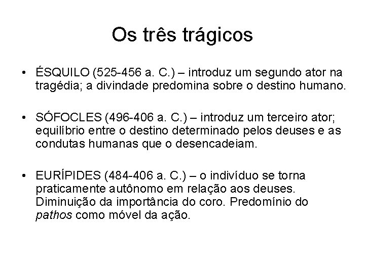 Os três trágicos • ÉSQUILO (525 -456 a. C. ) – introduz um segundo