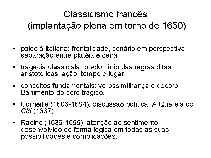 Classicismo francês (implantação plena em torno de 1650) • palco à italiana: frontalidade, cenário