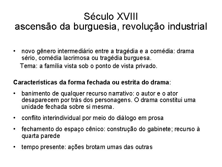 Século XVIII ascensão da burguesia, revolução industrial • novo gênero intermediário entre a tragédia