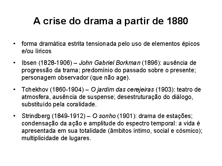 A crise do drama a partir de 1880 • forma dramática estrita tensionada pelo
