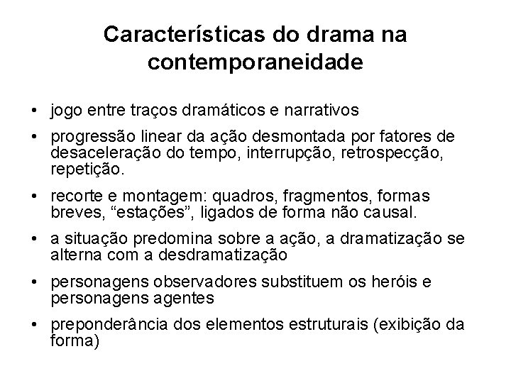 Características do drama na contemporaneidade • jogo entre traços dramáticos e narrativos • progressão