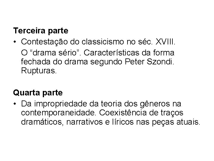 Terceira parte • Contestação do classicismo no séc. XVIII. O “drama sério”. Características da