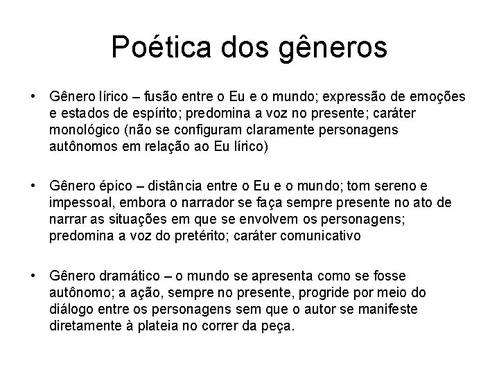 Poética dos gêneros • Gênero lírico – fusão entre o Eu e o mundo; Poética dos gêneros • Gênero lírico – fusão entre o Eu e o mundo;