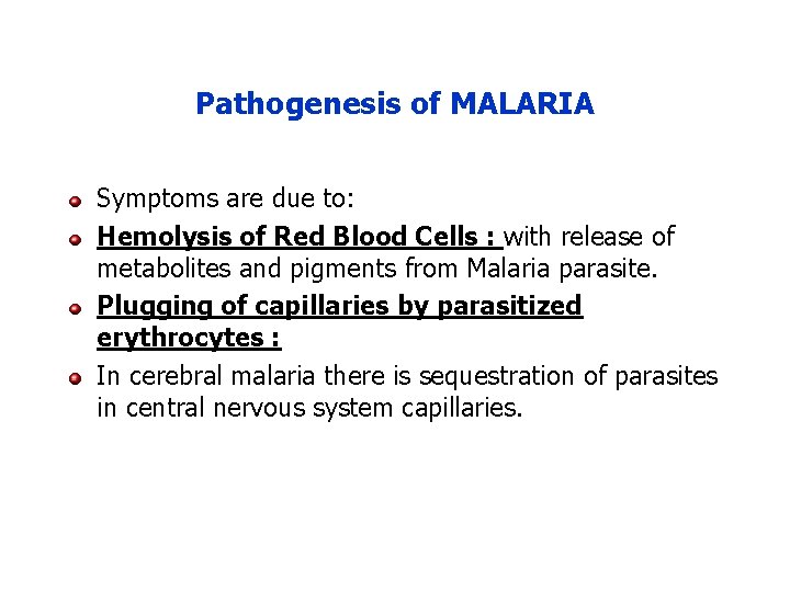Pathogenesis of MALARIA Symptoms are due to: Hemolysis of Red Blood Cells : with Pathogenesis of MALARIA Symptoms are due to: Hemolysis of Red Blood Cells : with