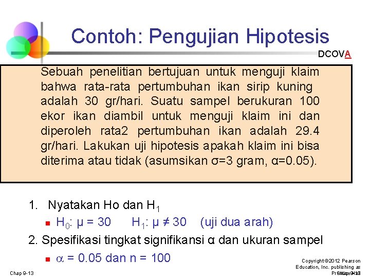 Contoh: Pengujian Hipotesis DCOVA Sebuah penelitian bertujuan untuk menguji klaim bahwa rata-rata pertumbuhan ikan