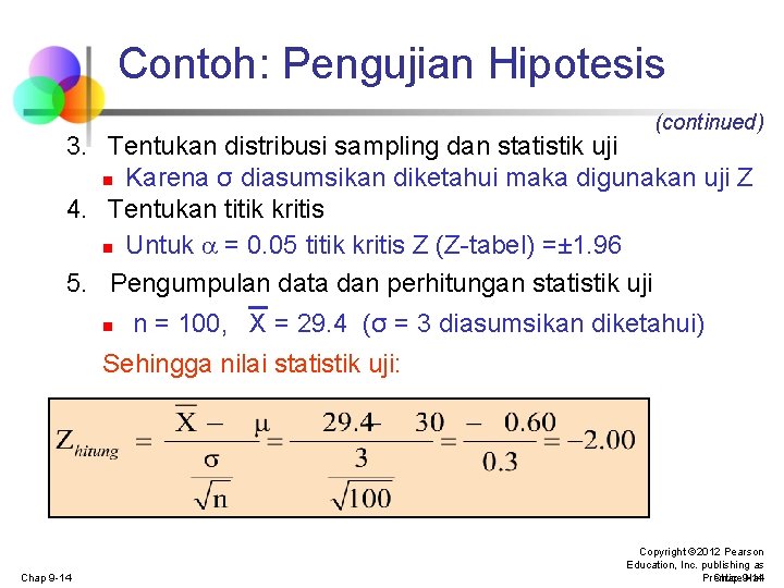 Contoh: Pengujian Hipotesis (continued) 3. Tentukan distribusi sampling dan statistik uji n Karena σ