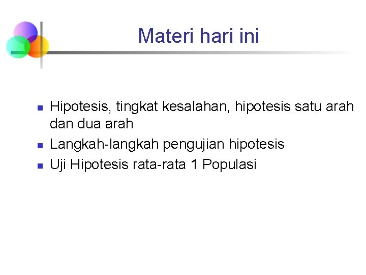 Materi hari ini n n n Hipotesis, tingkat kesalahan, hipotesis satu arah dan dua