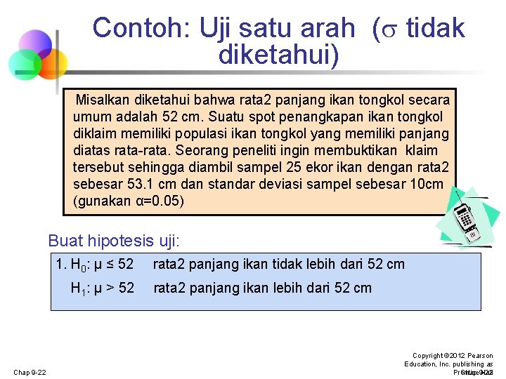 Contoh: Uji satu arah ( tidak diketahui) Misalkan diketahui bahwa rata 2 panjang ikan