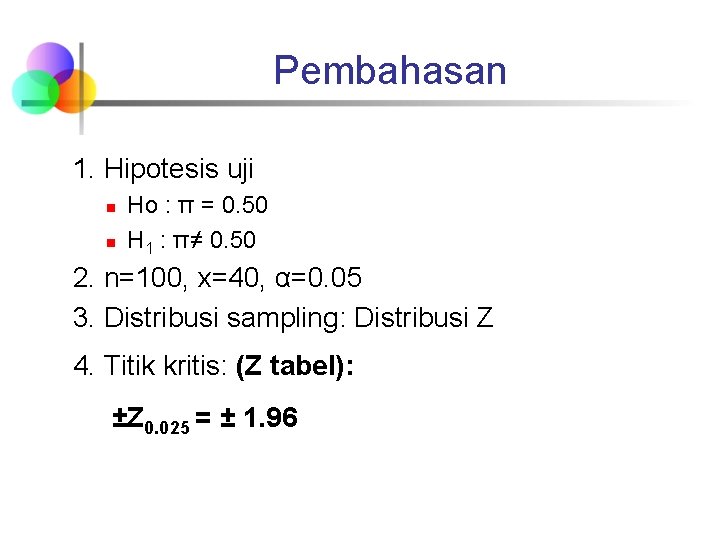 Pembahasan 1. Hipotesis uji n n Ho : π = 0. 50 H 1