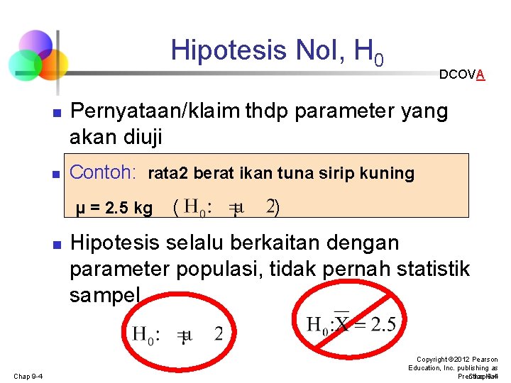 Hipotesis Nol, H 0 n n Pernyataan/klaim thdp parameter yang akan diuji Contoh: rata