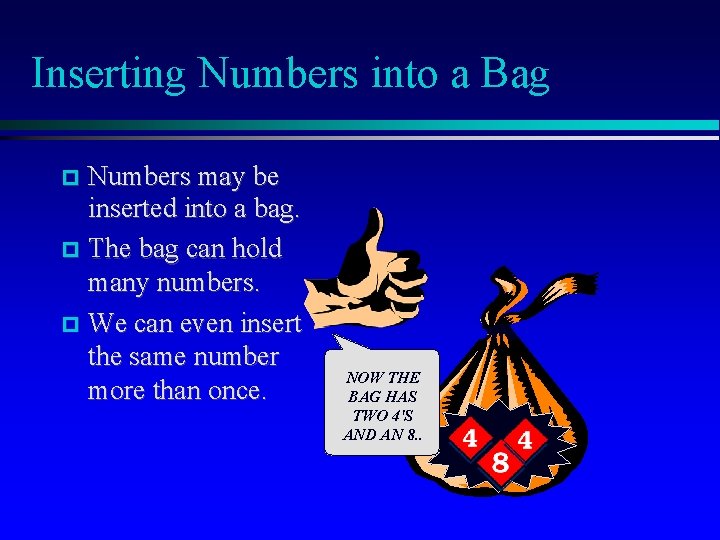 Inserting Numbers into a Bag Numbers may be inserted into a bag. The bag