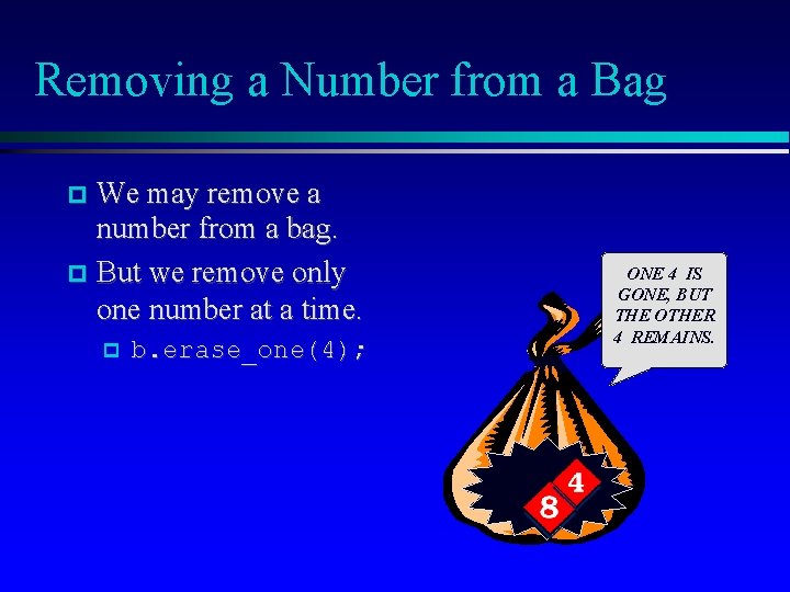 Removing a Number from a Bag We may remove a number from a bag.