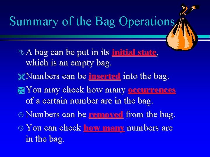 Summary of the Bag Operations A bag can be put in its initial state,