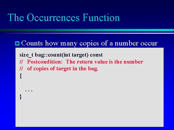 The Occurrences Function Counts how many copies of a number occur size_t bag: :